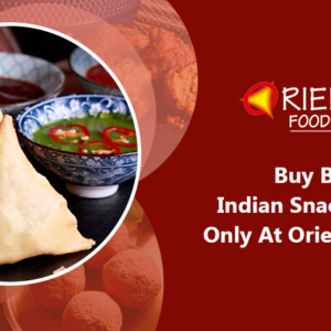Buy Best Indian Snack In UK, Only At Oriental Foods
