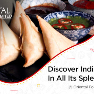 DISCOVER INDIAN SNACK IN ALL ITS SPLENDOR ONLY AT ORIENTAL FOODS, UK